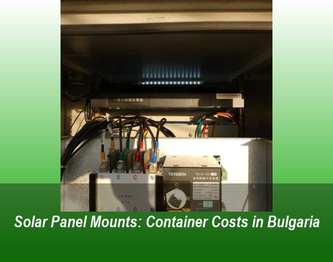 Solar Panel Mounts: Container Costs in Bulgaria